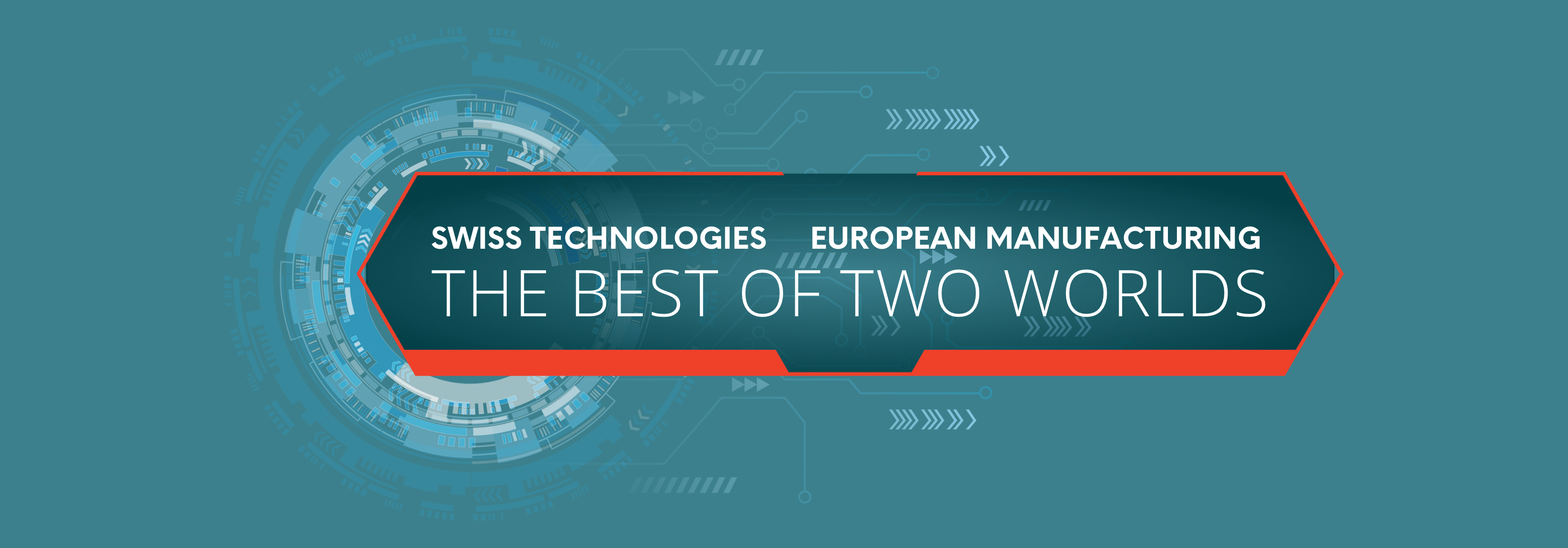 The image contains text saying: The best of two worlds - Swiss Technologies & European manufacturing